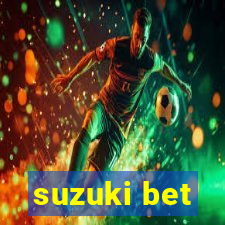 suzuki bet